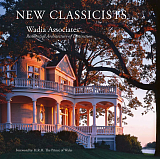 New Classicists.  Wadia Associates.  Residential Architecture of Distinction