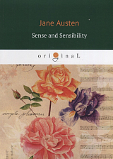 Sense and Sensibility = Чувство и чувствительность: на англ.  яз.  Austen J. 