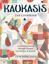 Kaukasis: The Cookbook by Olia Hercules