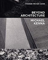Beyond Architecture.  Michael Kenna