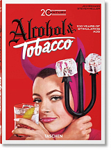20th Century Alcohol & Tobacco.  100 Years of Stimulating Ads