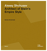 Alexey Shchusev.  Architect of Stalin’s Empire Style