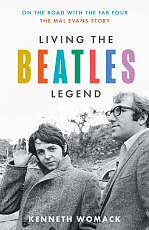 Living the beatles legend: On the Road with the Fab Four.  The Mal Evans Story