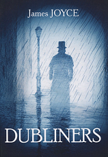 Dubliners = Дублинцы: сборник рассказов на англ.  яз.  Joyce J. 