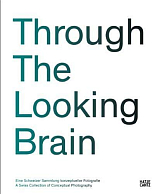 Through the Looking Brain.  A Swiss Collection of Conceptual Photography