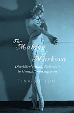 The Making of Markova - Diaghilev's Baby Ballerine to Groundbreaking Icon