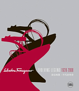 Salvatore Ferragamo.  Evolving Legend 1928-2008