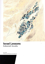 Israel Lessons: Industrial Arcadia.  Teaching and Research in Architecture