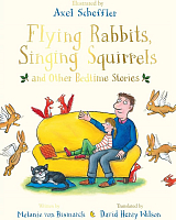 Flying Rabbits,  Singing Squirrels and Other Bedtime Stories
