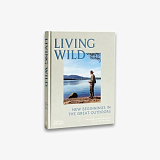 Living Wild: New Beginnings in the Great Outdoors