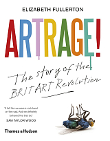 Artrage! The Story of the BritArt Revolution