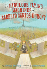 Fabulous Flying Machines of Alberto Santos-Dumont
