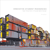 Innovative Student Residences.  New Directions in Sustainable Design