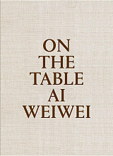 Ai Weiwei: On the Table