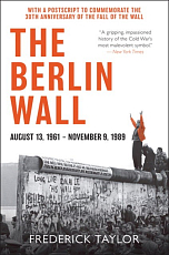 The Berlin Wall: August 13,  1961 - November 9,  1989