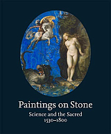 Paintings on Stone: Science and the Sacred,  1530-1800: Science and the Sacred,  1530-1800