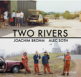Two Rivers.  Joachim Brohm & Alec Soth