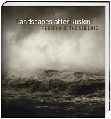 Landscapes after Ruskin: Redefining the Sublime