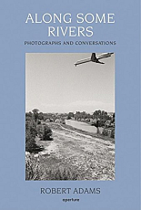 Along Some Rivers.  Photographs and Conversations by Robert Adams