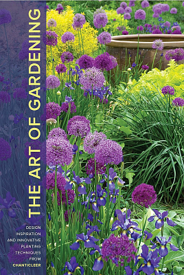 The Art of Gardening, The: Design Inspiration and Innovative Planting Techniques from Chanticleer