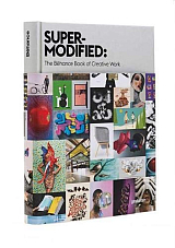 Super-Modified: The Behance Book of Creative Work