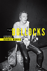 Bollocks.  A Photo Essay of the Sex Pistols