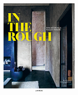 In the Rough: Raw Interiors and Rugged Makers