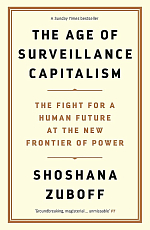 The Age of Surveillance Capitalism: The Fight for a Human Future at the New Frontier of Power