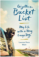 Gizelle's Bucket List: My Life with a Very Large Dog HC