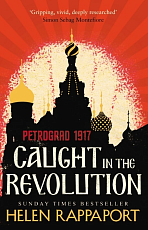 Caught in the Revolution: Petrograd,  1917