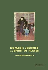 Marina Abramovic: Nomadic Journey and Spirit of Places