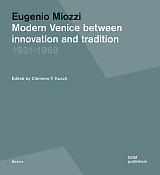 Eugenio Miozzi: Modern Venice between Innovation and Tradition