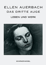 Ellen Auerbach: Das dritte Auge.  Leben und Werk