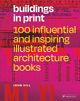 Buildings in Print: 100 Influential and Inspiring Illustrated Architecture Books