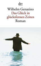 Das Gluck in gluksfernen Zeiten: Roman