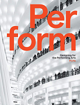 Perform: Designing for the Performing Arts - Pelli Clarke Pelli Architects (PCPA)