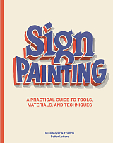 Sign Painting: A practical guide to tools,  materials,  and techniques