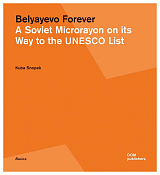Belyayevo Forever.  A Soviet Microrayon on its Way to the UNESCO List