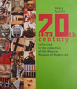 The 20th Century Reflected in the Collection of the Moscow Museum of Modern Art