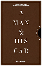 A Man & His Car: Iconic Cars and Stories from the Men Who Love Them
