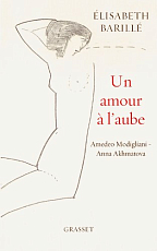 Un amour a l'aube: Amedeo Modigliani - Anna Akhmatova