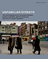 Unfamiliar Streets: Richard Avedon,  Charles Moore,  Martha Rosler,  and Philip-Lorca diCorcia