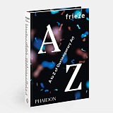 Frieze A to Z of Contemporary Art