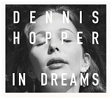 Dennis Hopper: In Dreams: Scenes from the Archive