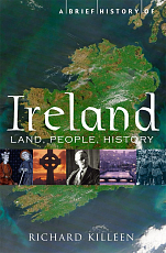 A Brief History of Ireland: Land,  People,  History by Killeen