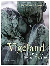Gustav Vigeland: The Power And Feeling Of Sculpture
