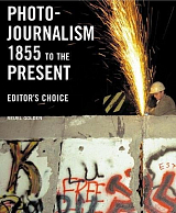 Photojournalism 1855 to the Present.  Editor's Choice