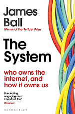 The System: Who Owns the Internet,  and How It Owns Us