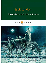Moon-Face and Other Stories = Луннолицый и другие истории: на англ.  яз