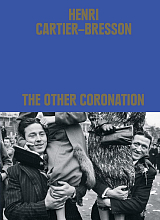 Henri Cartier-Bresson: The Other Coronation